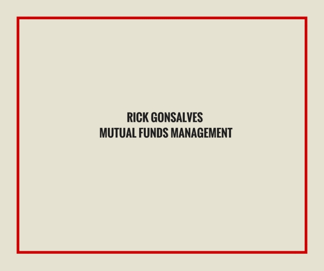 Rick Gonsalves_ Mutual Funds Management
