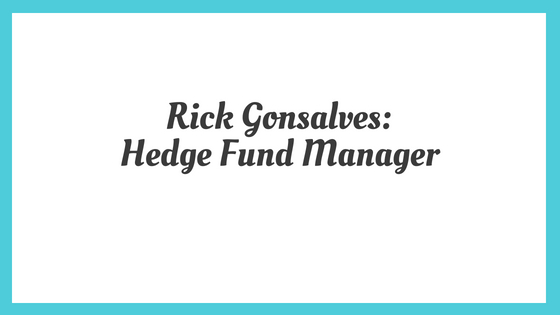 Rick Gonsalves_ Hedge Fund Manager